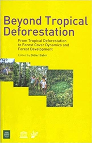 Beyond Tropical Deforestation : From Tropical Deforestation to Forest Cover Dynamics and Forest Development