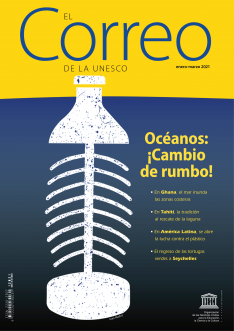 EL Correo de la Unesco (2021_1): Océanos : ¡Cambio de rumbo!