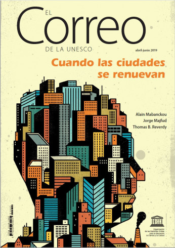 EL Correo de la Unesco (2019_2): Cuando las ciudades se renuevan