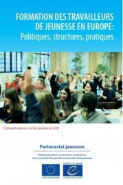 Formation des travailleurs de jeunesse en Europe: Politiques, structures, pratiques (Connaissances sur la jeunesse 26)