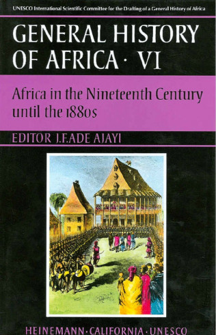 General History of Africa Collection VI: Africa in the nineteenth century until the 1880s - abridged version