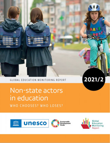 Global Education Monitoring Report 2021/22 Non-state actors in education (Who choose? Who loses?)
