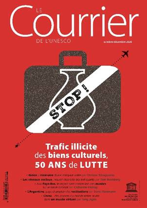 Le Courrier de l'Unesco (2020_4): Trafic illicite des biens culturels, 50 ans de lutte