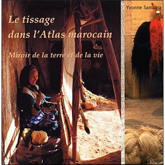 Le tissage dans le haut atlas marocain - miroir de la terre et de la vie