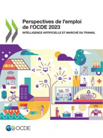 Perspectives de l’emploi de l’OCDE 2023 - Intelligence artificielle et marché du travail- PDF version