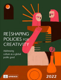 Re|Shaping Policies for Creativity Addressing culture as a global public good
