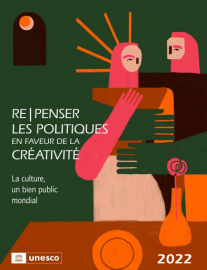 Re | penser les politiques en faveur de la créativité – 2022 – La culture, un bien public mondial