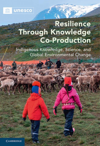 Resilience Through Knowledge Co-Production Indigenous Knowledge, Science, and Global Environmental Change