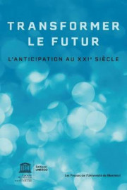 Transformer le futur - L’anticipation au XXIe siècle