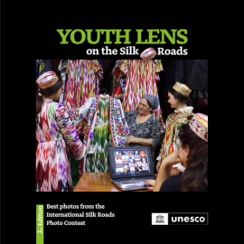 Youth Lens on the Silk Roads  Best photos from the International Silk Roads Photo Contest - 3rd Edition