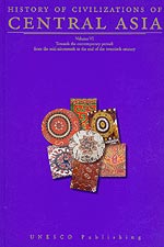History of Civilizations of Central Asia  Volume VI: Towards the Contemporary Period: From the Mid-nineteenth to the End of the Twentieth Century
