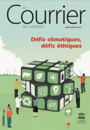 Le Courrier de l'Unesco (2019_3): Défis climatiques, défis éthiques