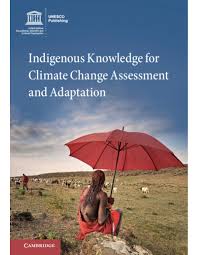 Indigenous Knowledge for Climate Change Assessment and Adaptation